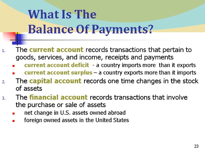 23 What Is The  Balance Of Payments? The current account records transactions that
